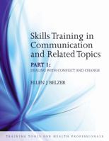 Skills Training in Communication and Related Topics Part 1: Dealing with Conflict and Change 1846192773 Book Cover