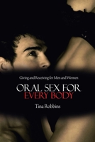 Oral Sex for Every Body: Giving and Receiving for Men and Women 1629144762 Book Cover