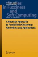 A Heuristic Approach to Possibilistic Clustering: Algorithms and Applications 3642355358 Book Cover
