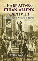 A Narrative of Colonel Ethan Allen’s Captivity 1557091277 Book Cover