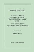 Aktive Synthesen: Aus Der Vorlesung "Transzendentale Logik" 1920/21: Erganzungsband Zu Analysen Zur Passiven Synthesis 9401058164 Book Cover