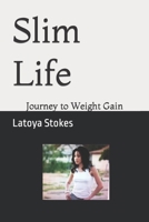 Slim Life: Journey to Weight Gain B0C51XDJKS Book Cover