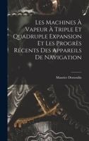 Les Machines � Vapeur � Triple Et Quadruple Expansion Et Les Progr�s R�cents Des Appareils de Navigation 1017997047 Book Cover