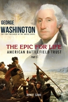 George Washington: The Epic for Life - American Battlefield Trust B08NDT3FWY Book Cover