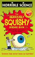 The Seriously Squishy Science Book (Horrible Science) 0439944147 Book Cover