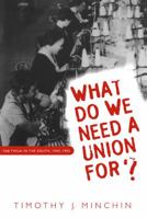 What Do We Need a Union For?: The Twua in the South, 1945-1955 0807846252 Book Cover