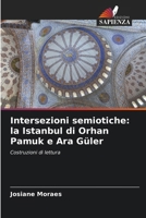 Intersezioni semiotiche: la Istanbul di Orhan Pamuk e Ara Güler (Italian Edition) 6209454011 Book Cover