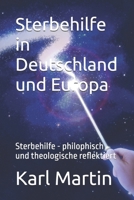 Sterbehilfe in Deutschland und Europa: Sterbehilfe - philophisch und theologische reflektiert (German Edition) B0F893QQYX Book Cover