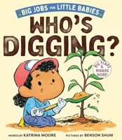 Who's Digging? (Big Jobs for Little Babies) : A Board Book 1419774611 Book Cover