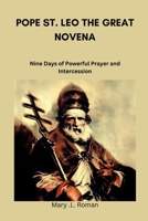 POPE ST. LEO THE GREAT NOVENA: Nine Days of Powerful Prayer and Intercession B0FVSQ9DS2 Book Cover