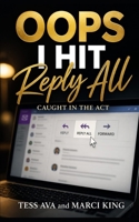 OOPS I Hit Reply All: A Hilarious Women's Fiction Novel of Divorce, Sweet Revenge, and Starting Over B0H8ZZYJR1 Book Cover