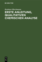 Erste Anleitung' Qualitativen Chemischen Analyse: Für Studierende Der Chemie, Pharmazie Und Medizin 3112332571 Book Cover