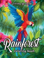 Rainforest Coloring Book: An Adult Coloring Book Featuring Tropical Plants, Exotic Animals and Beautiful Rainforest Birds and Flowers 1092659870 Book Cover