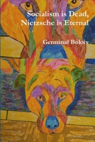 Socialism is Dead, Nietzsche is Eternal 0995861277 Book Cover
