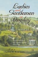 Ladies and Gentlemen on Display: Planter Society at the Virginia Springs, 1790-1860 0813920809 Book Cover