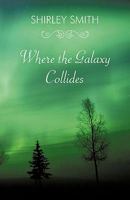 Where the Galaxy Collides 1440146926 Book Cover