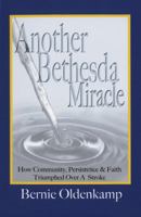 Another Bethesda Miracle: How Community, Persistence & Faith Triumphed Over A Stroke 1930374216 Book Cover