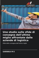 Uno studio sulle sfide di consegna dell'ultimo miglio affrontate dalle aziende di logistica (Italian Edition) 6209812163 Book Cover