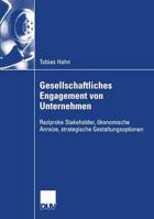 Gesellschaftliches Engagement Von Unternehmen: Reziproke Stakeholder, Okonomische Anreize, Strategische Gestaltungsoptionen 3824408406 Book Cover