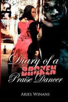 Diary Of A Broken Praise Dancer 193686701X Book Cover