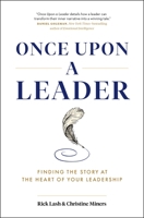 Once Upon a Leader: Finding the Story at the Heart of your Leadership 1774581892 Book Cover