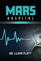 Mars Hospital: A Doctor's Novel 1947305891 Book Cover
