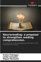 Neuroreading: a proposal to strengthen reading comprehension.: An experience of Neuropedagogical application in the university environment. 620596385X Book Cover