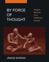 By Force of Thought: Irregular Memoirs of an Intellectual Journey 0262612240 Book Cover