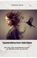 Transformation verstehen: Der Weg von Krisenbewältigung zu persönlichem Wachstum (German Edition) 338447502X Book Cover