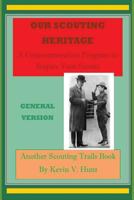 Our Scouting Heritage - General Version: A Commemoration Program to Inspire Your Scouts 1540565319 Book Cover