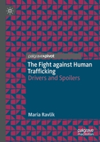 The Fight Against Human Trafficking : Drivers and Spoilers 3030332039 Book Cover