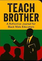 Teach Brother: A Reflective Journal for Black Male Educators B0GK49X6V4 Book Cover