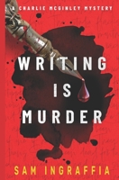 Writing is Murder: A Charlie McGinley Mystery - A Dark, Comedic, New Mexico Whodunit (Humorous Amateur Sleuth Noir Crime Thrillers) B0GBDWZ31R Book Cover
