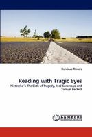 Reading with Tragic Eyes: Nietzsche's The Birth of Tragedy, José Saramago and Samuel Beckett 3843352402 Book Cover