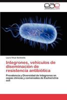 Integrones, Vehiculos de Diseminacion de Resistencia Antibiotica 3847360930 Book Cover
