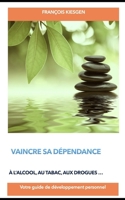VAINCRE SA DEPENDANCE: Votre guide de développement personnel (French Edition) B08KQBYS72 Book Cover