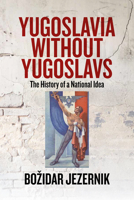 Yugoslavia Without Yugoslavs 1805390430 Book Cover