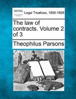 The law of contracts. Volume 2 of 3 1240177488 Book Cover