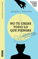 No te creas todo lo que piensas: Journal para sanar tu ansiedad / Healing Anxiety & Overthinking Journal & Workbook (Spanish Edition) 6073847394 Book Cover
