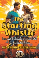The Starting Whistle: Love and Redemption on the Field B0CCCVJ8C9 Book Cover
