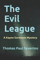 The Evil League: A Kayne Sorenson Mystery 1734375396 Book Cover
