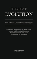 The Next Evolution: From Systems to Governed Decision-Intelligence B0GTC87LNQ Book Cover