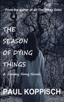 The Season of Dying Things: A Jimmy Hong Novel B09DJ5FMB5 Book Cover