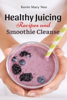 Healthy Juicing Recipes and Smoothie Cleanse B09JVHC198 Book Cover