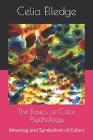 The Basics of Color Psychology: Meaning and Symbolism of Colors B08LJQ5L7R Book Cover