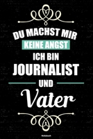 Du machst mir keine Angst ich bin Journalist und Vater Notizbuch: Journalist Journal DIN A5 liniert 120 Seiten Geschenk 1677272309 Book Cover