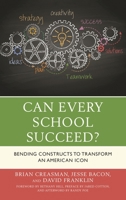 Can Every School Succeed?: Bending Constructs to Transform an American Icon 1475840594 Book Cover