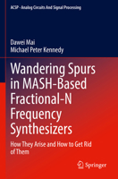 Wandering Spurs in MASH-Based Fractional-N Frequency Synthesizers: How They Arise and How to Get Rid of Them B0BWDJKS59 Book Cover