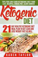 Ketogenic Diet: 21-Day Healthy Ketogenic Meal Plan to Get Lean and Lose Weight Fast as Hell- Tips for Low-Carb Ketogenic Diet 1523385111 Book Cover