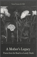 A Mother's Legacy: Poems from the Road to a Lonely Death B0FLVNFRCY Book Cover